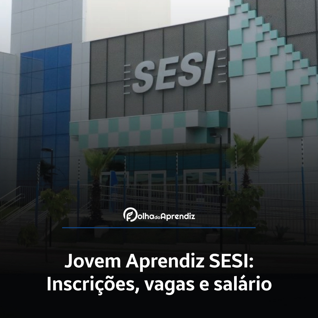 Jovem Aprendiz Sesi Vagas e Inscrições Abertas