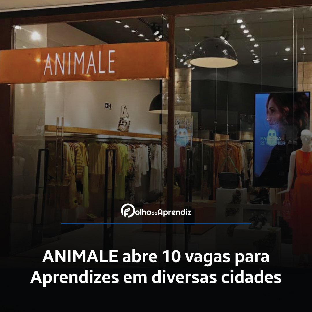 ANIMALE abre 10 vagas para Aprendizes em diversas cidades