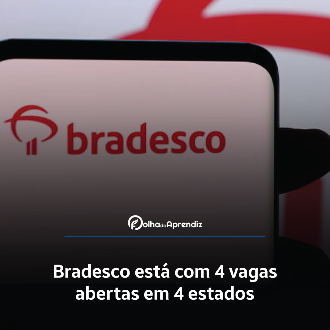 Bradesco está com 4 vagas abertas em 4 estados