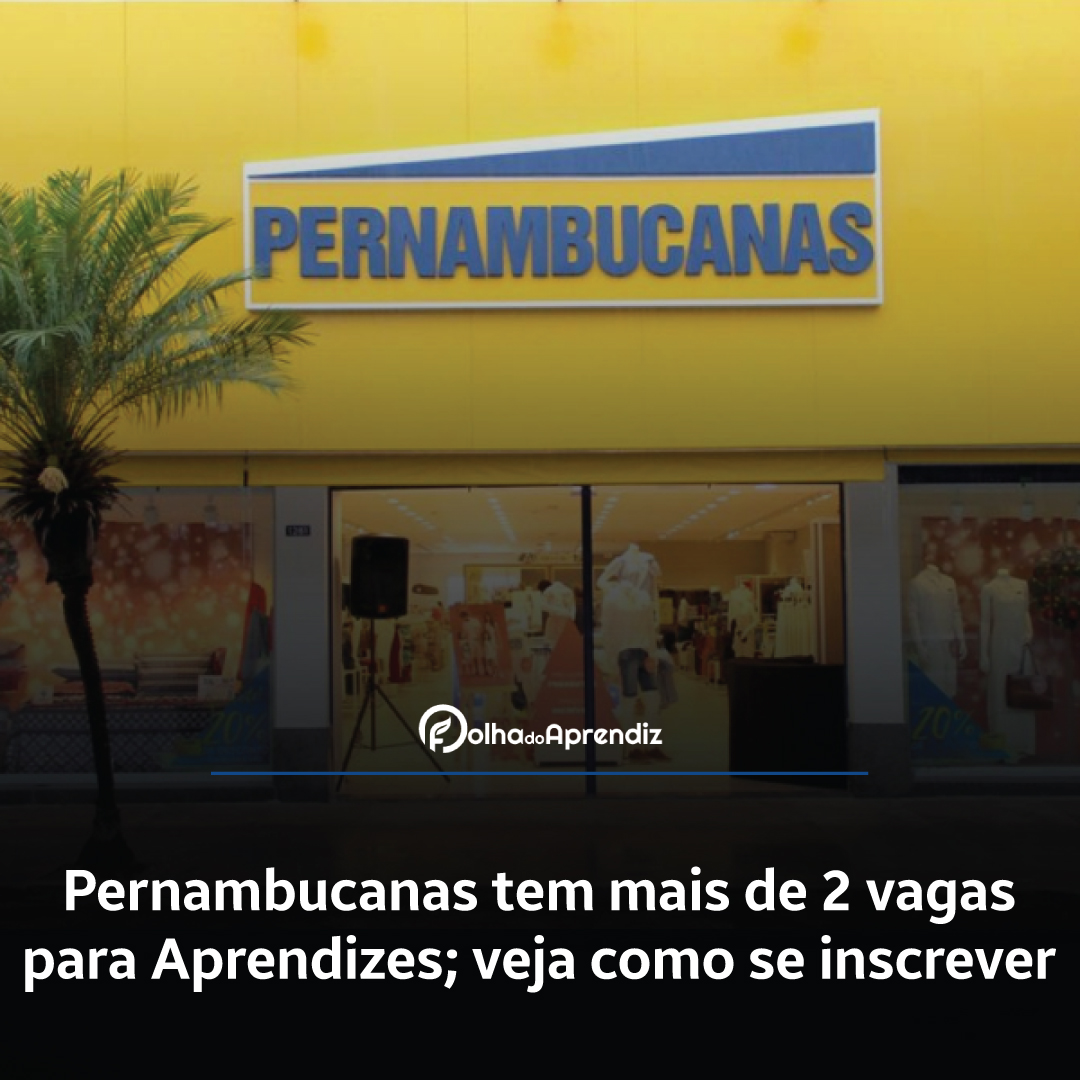 Pernambucanas tem mais de 2 vagas para Aprendizes; veja como se inscrever