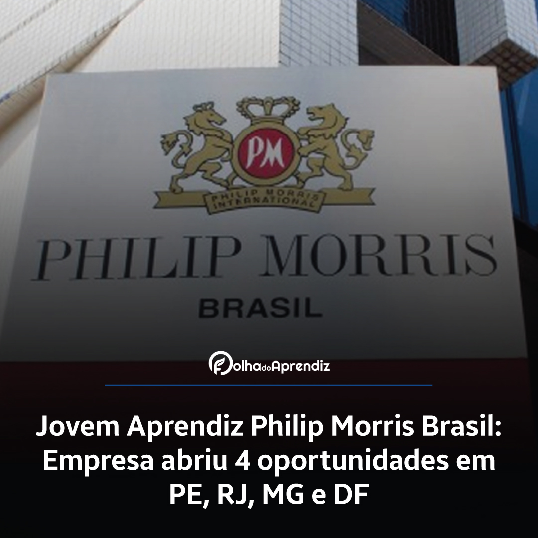 Jovem Aprendiz Philip Morris Brasil: Empresa abriu 4 oportunidades em PE, RJ, MG e DF