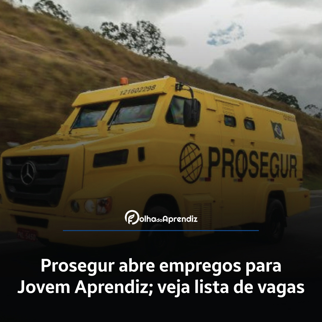 Prosegur abre empregos para Jovem Aprendiz; veja lista de vagas