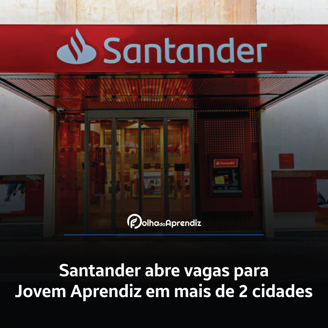 Santander abre vagas para Jovem Aprendiz em mais de 2 cidades