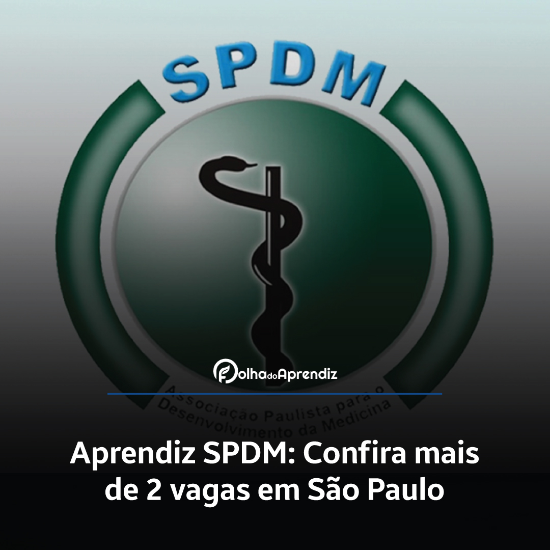 Aprendiz SPDM: Confira mais de 2 vagas em São Paulo