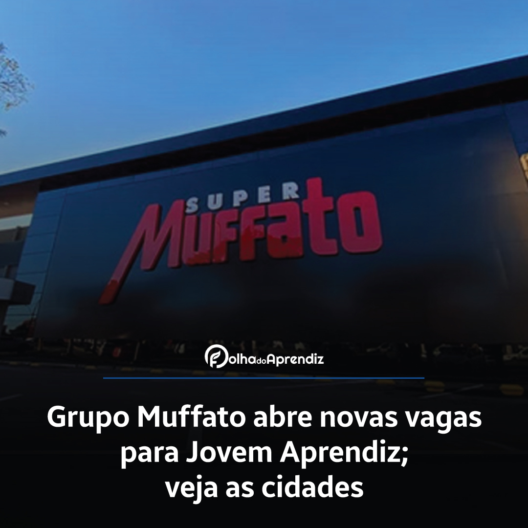 Grupo Muffato abre novas vagas para Jovem Aprendiz; veja as cidades