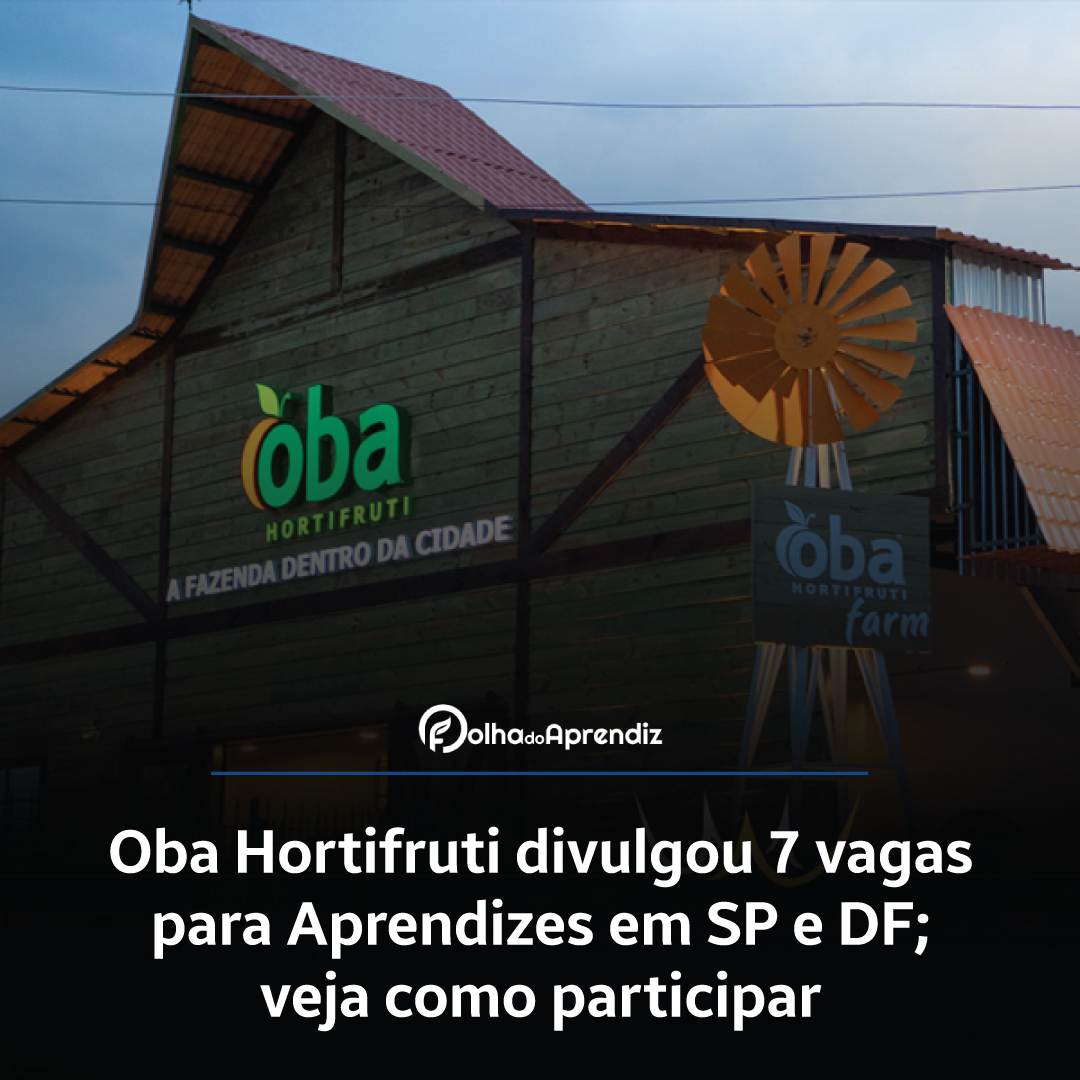 Oba Hortifruti divulgou 7 vagas para Aprendizes em SP e DF; veja como participar