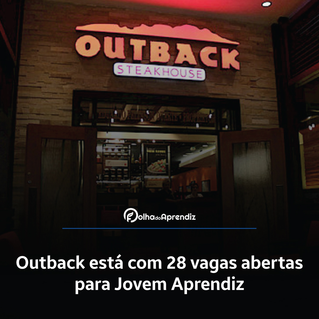 Outback está com 28 vagas abertas para Jovem Aprendiz