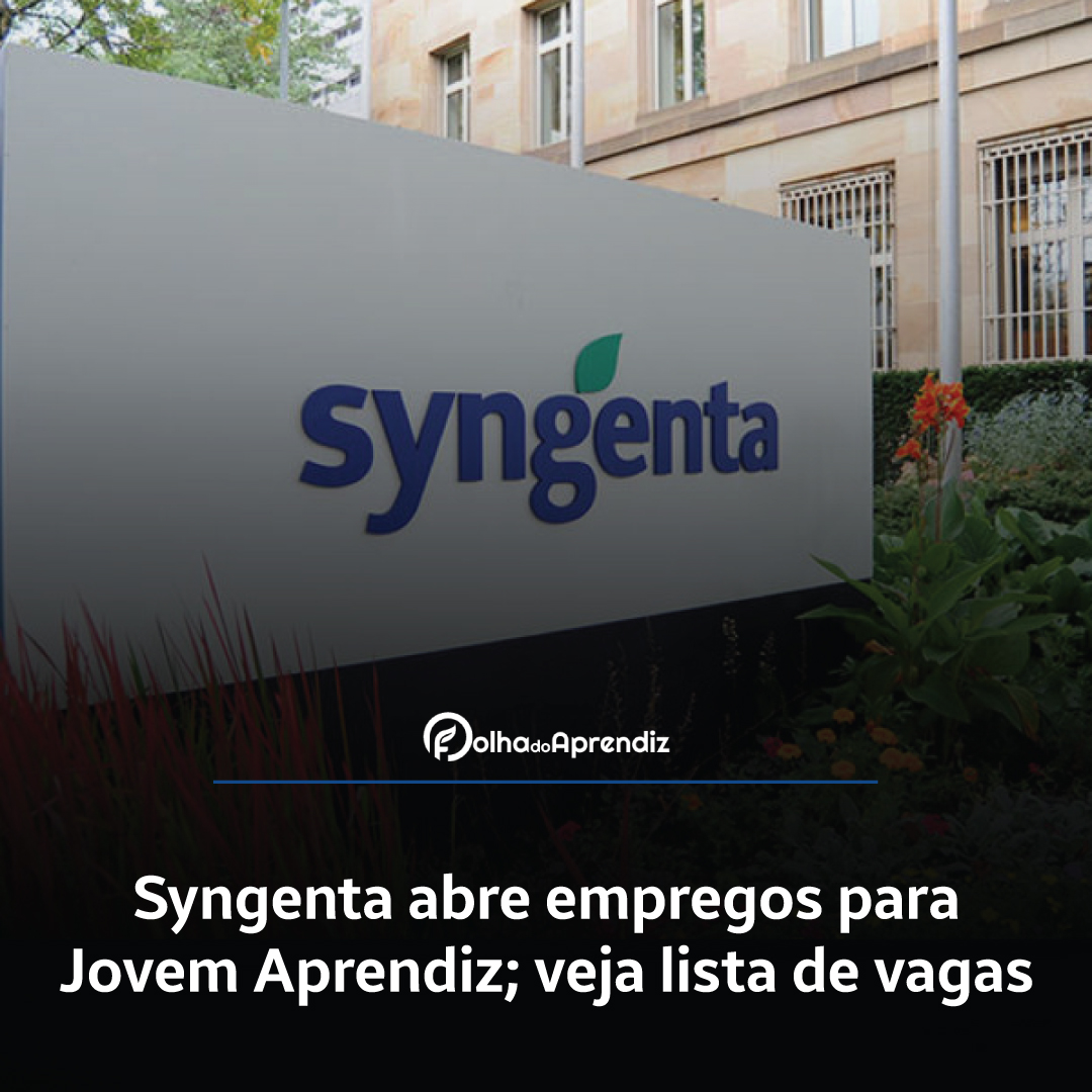 Syngenta abre empregos para Jovem Aprendiz; veja lista de vagas