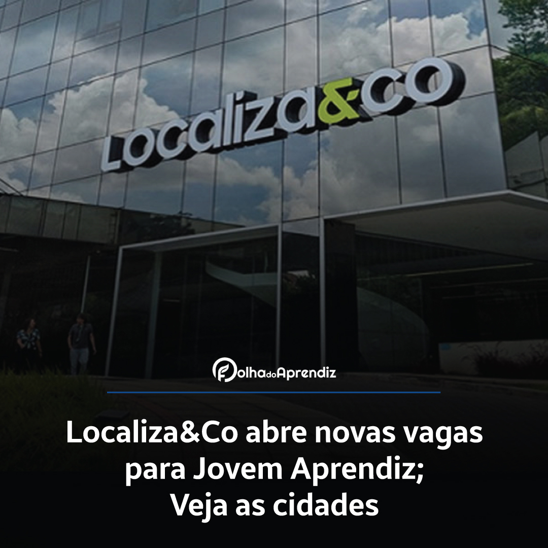 Localiza&Co abre novas vagas para Jovem Aprendiz; veja as cidades