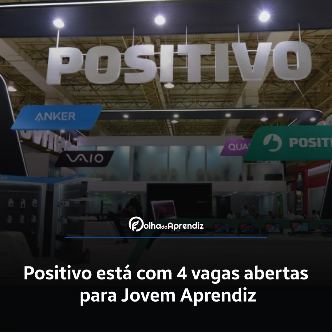 Positivo está com 4 vagas abertas para Jovem Aprendiz