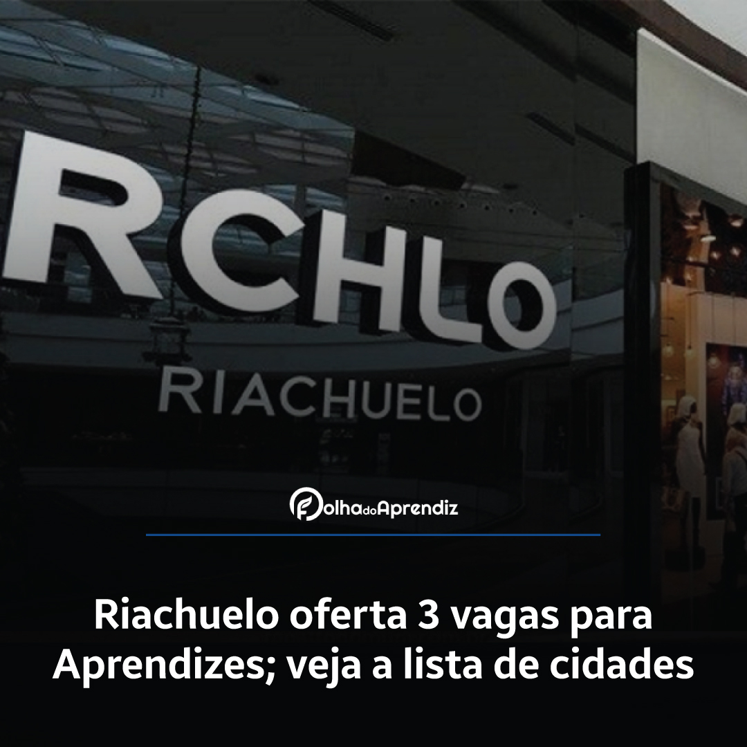 Riachuelo oferta 3 vagas para Aprendizes; veja a lista de cidades