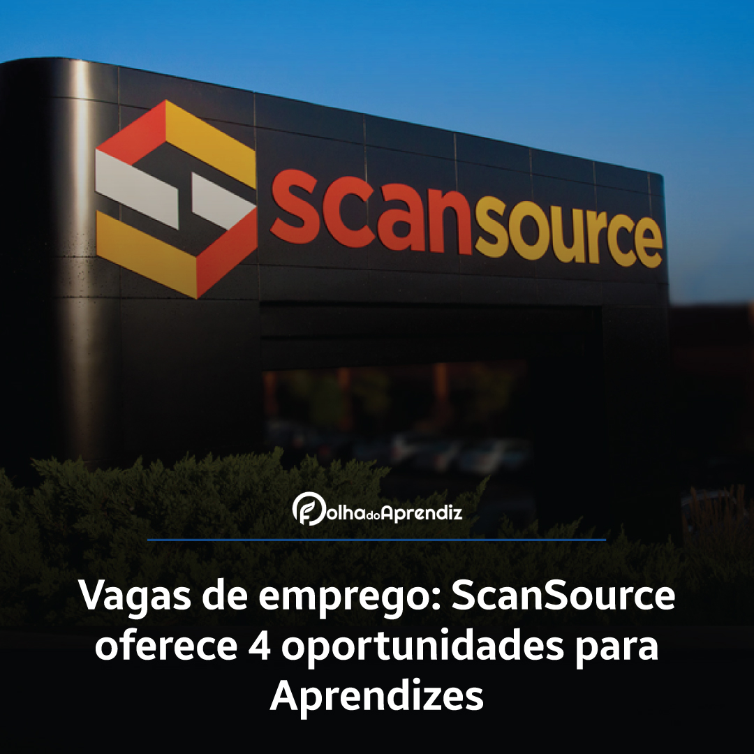 Vagas de emprego: ScanSource oferece 4 oportunidades para Aprendizes