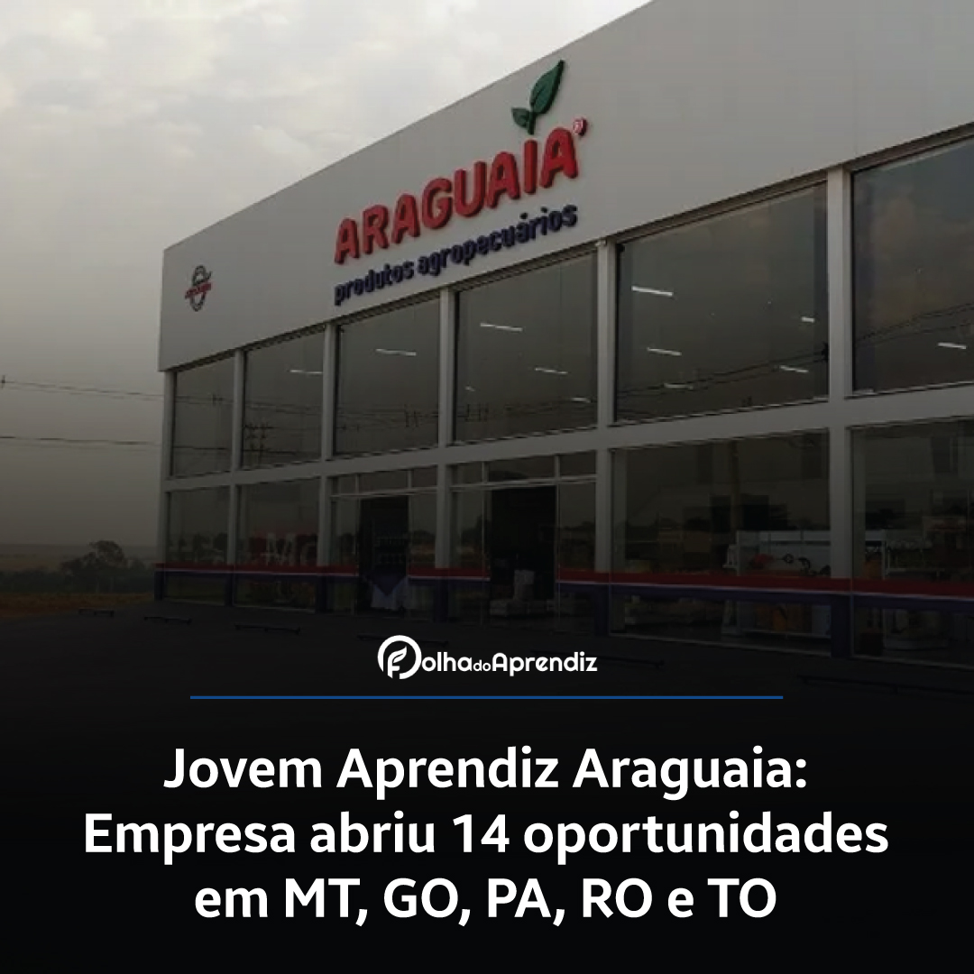 Jovem Aprendiz Araguaia: Empresa abriu 14 oportunidades em MT, GO, PA, RO e TO