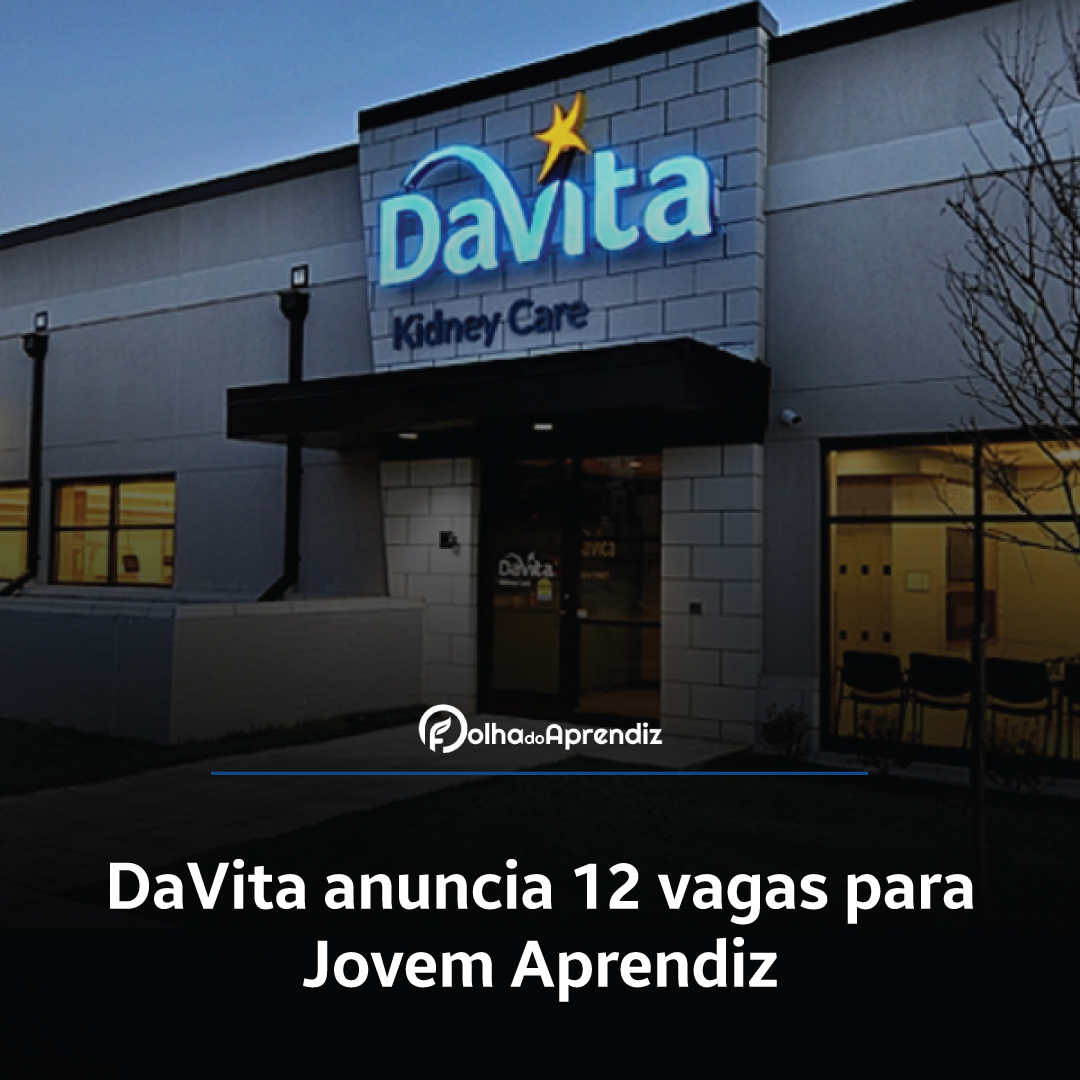 DaVita anuncia 12 vagas para Jovem Aprendiz