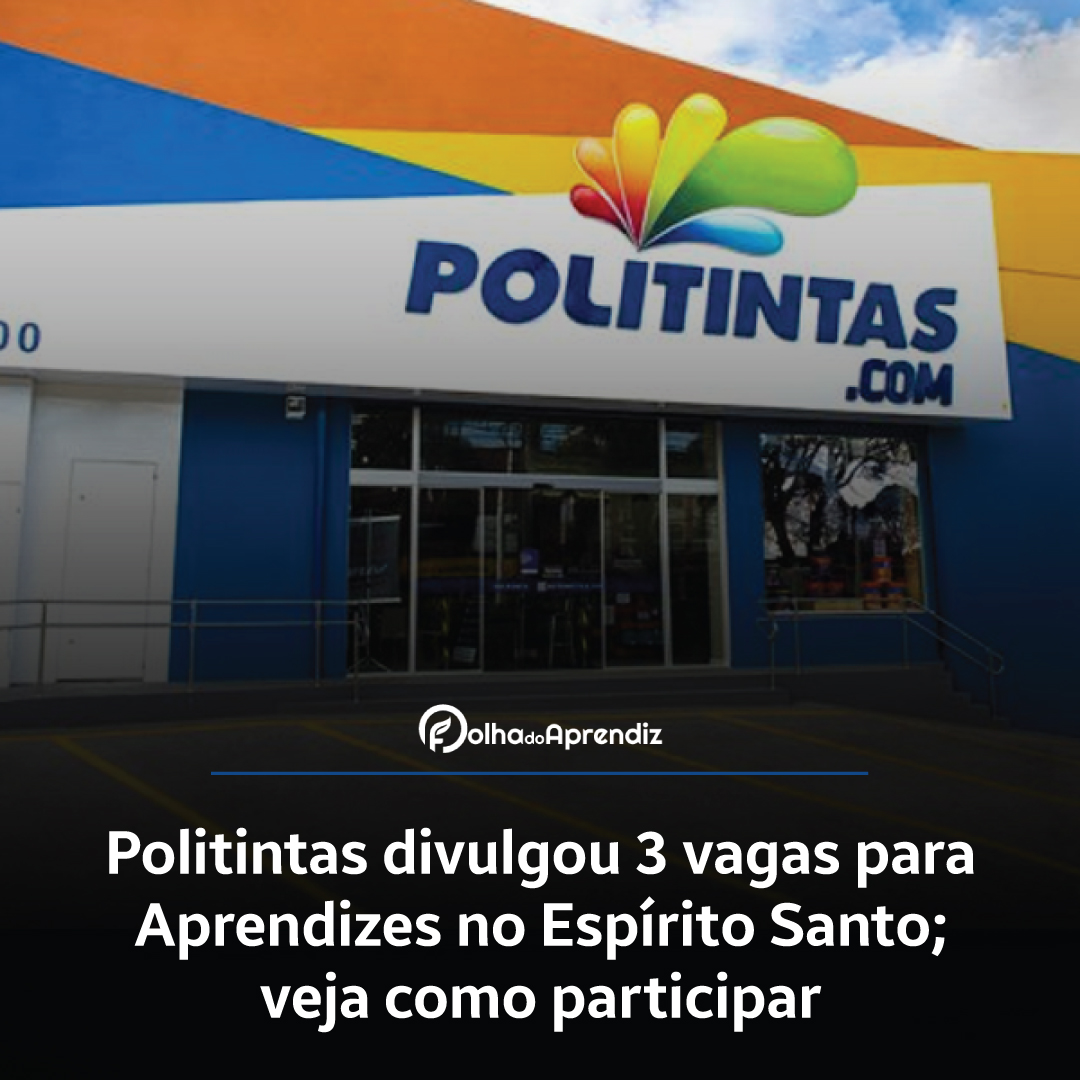 Politintas divulgou 3 vagas para Aprendizes no Espírito Santo; veja como participar