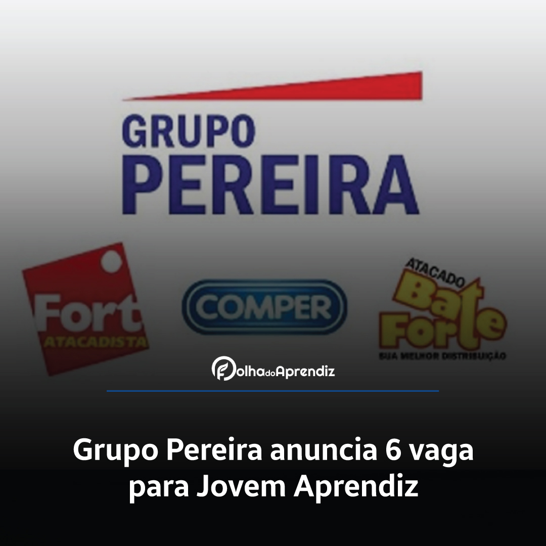 Grupo Pereira anuncia 6 vagas para Jovem Aprendiz