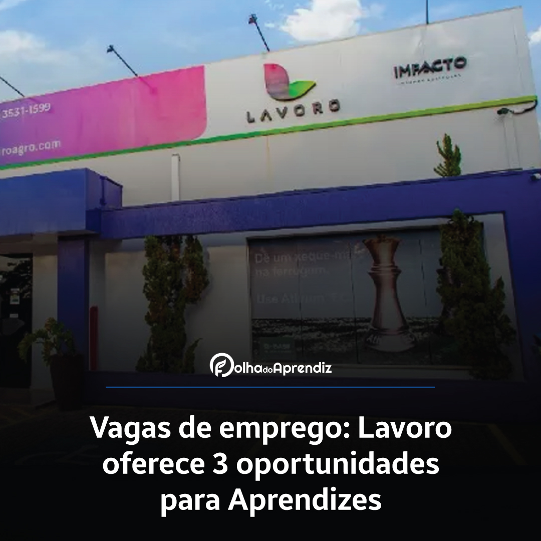 Vagas de emprego: Lavoro oferece 3 oportunidades para Aprendizes