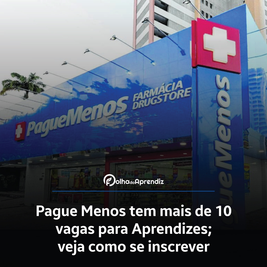 Pague Menos tem mais de 10 vagas para Aprendizes; veja como se inscrever