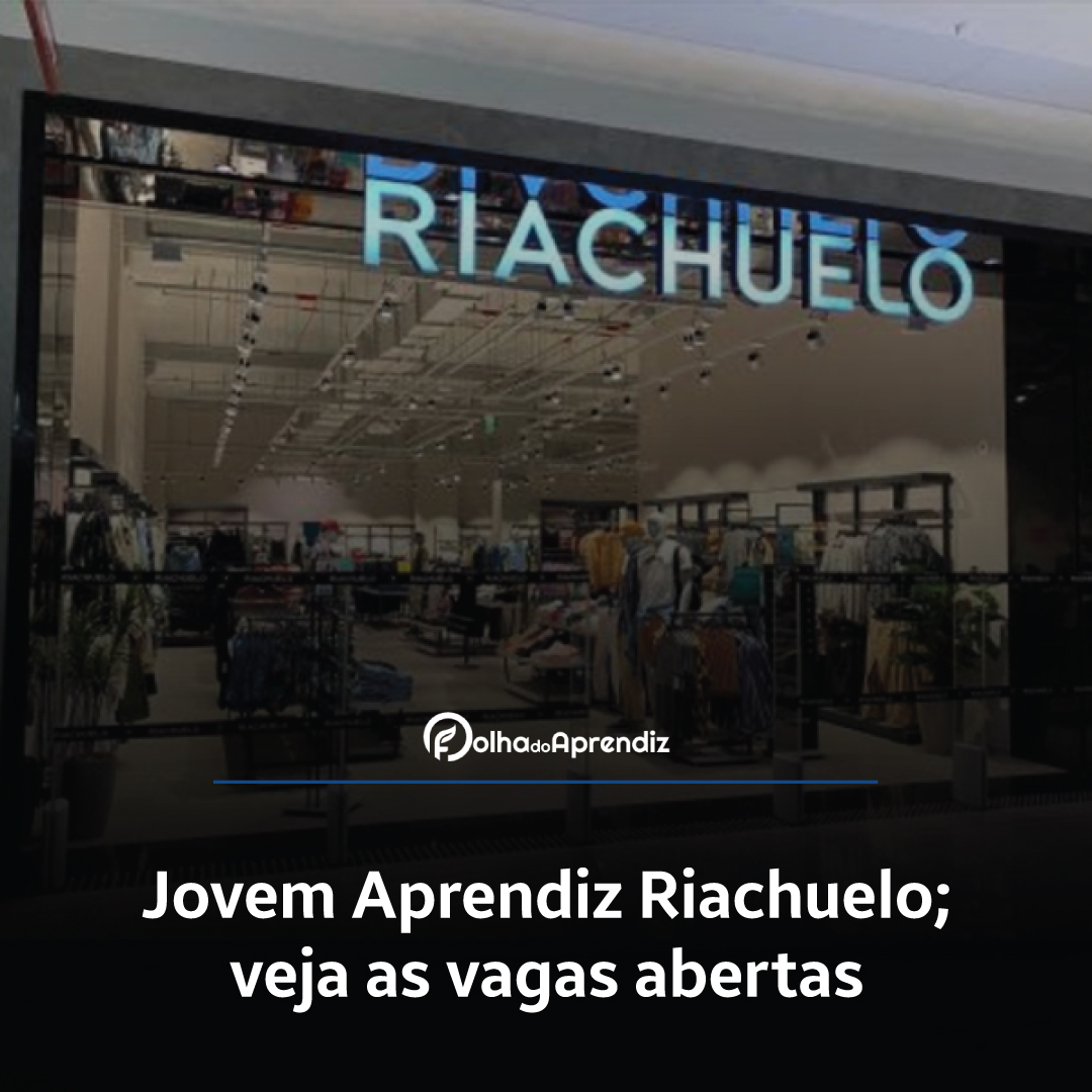 Jovem Aprendiz Riachuelo; veja as vagas abertas