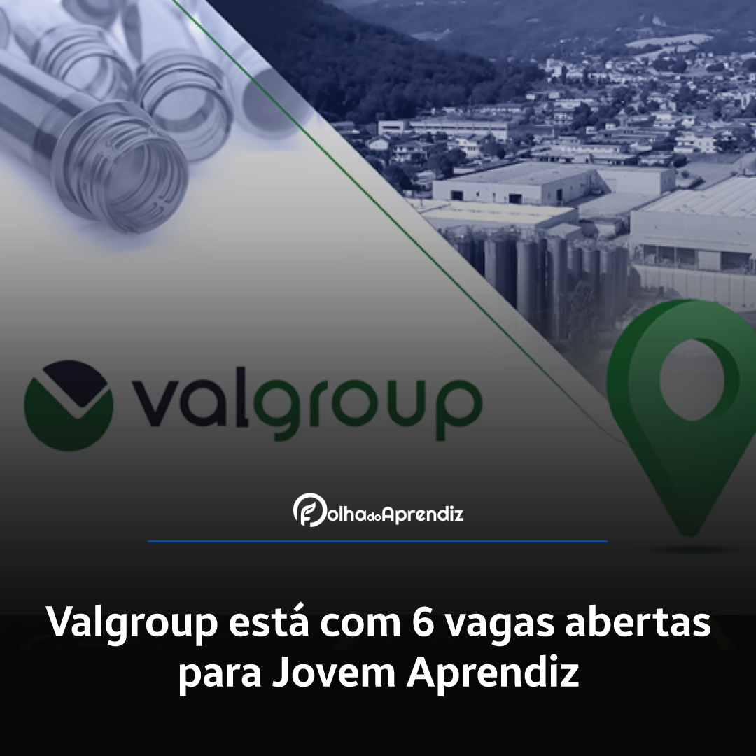 Valgroup está com 6 vagas abertas para Jovem Aprendiz