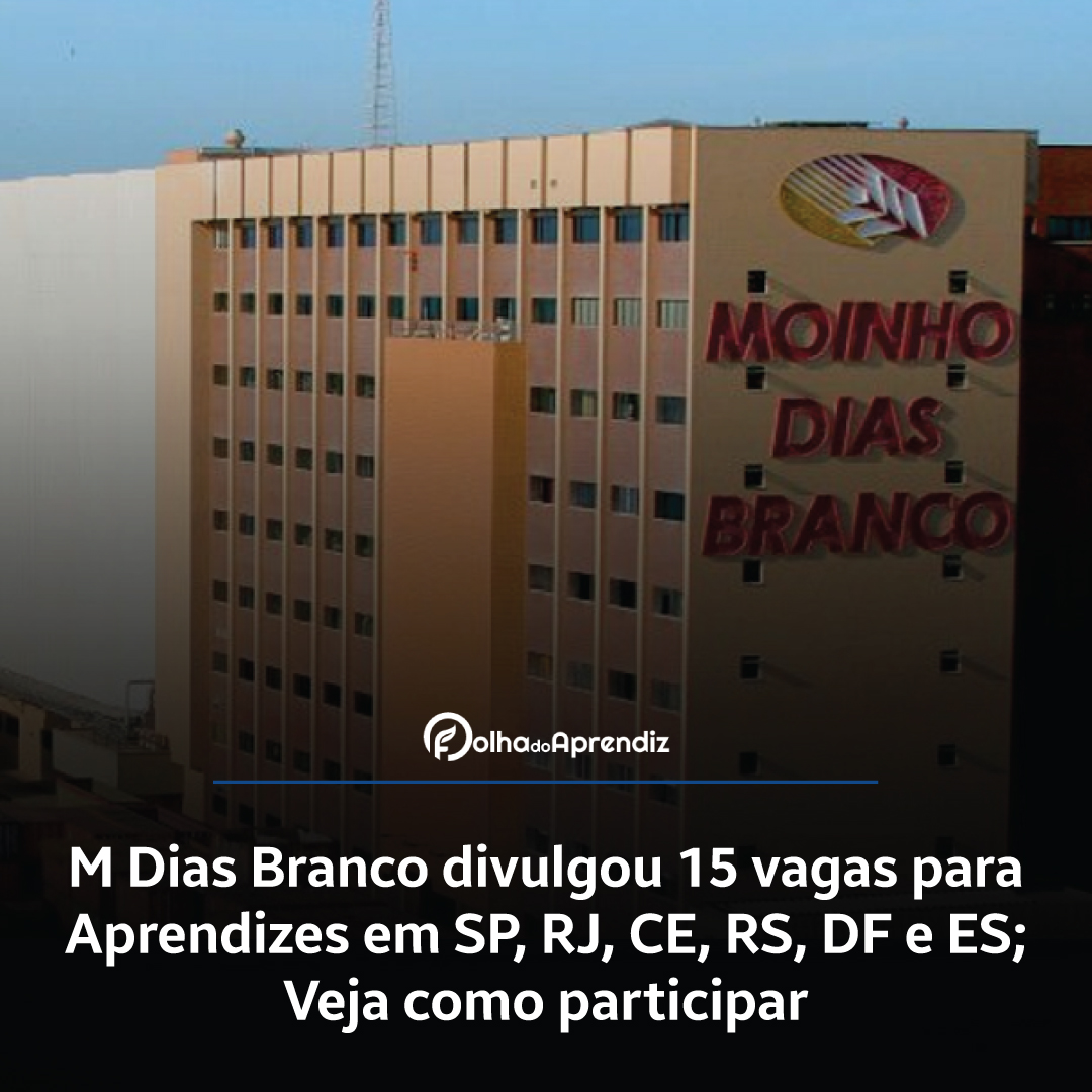 M Dias Branco divulgou 15 vagas para Aprendizes em SP, RJ, CE, RS, DF e ES; veja como participar