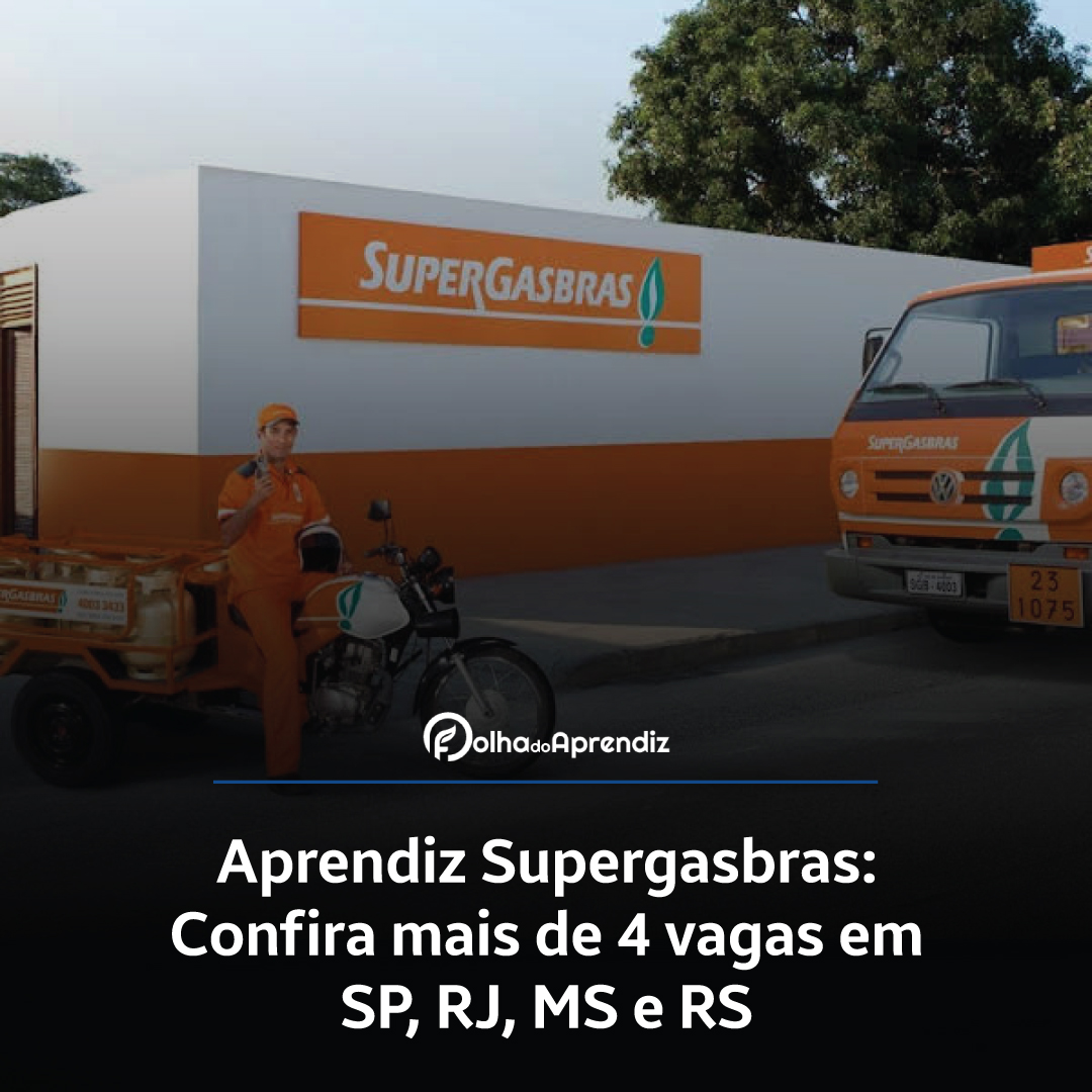 Aprendiz Supergasbras: Confira mais de 4 vagas em SP, RJ, MS e RS